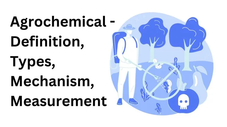 Agrochemical - Definition, Types, Mechanism, Measurement