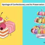 Spoilage of Confectionery and Its Preservation