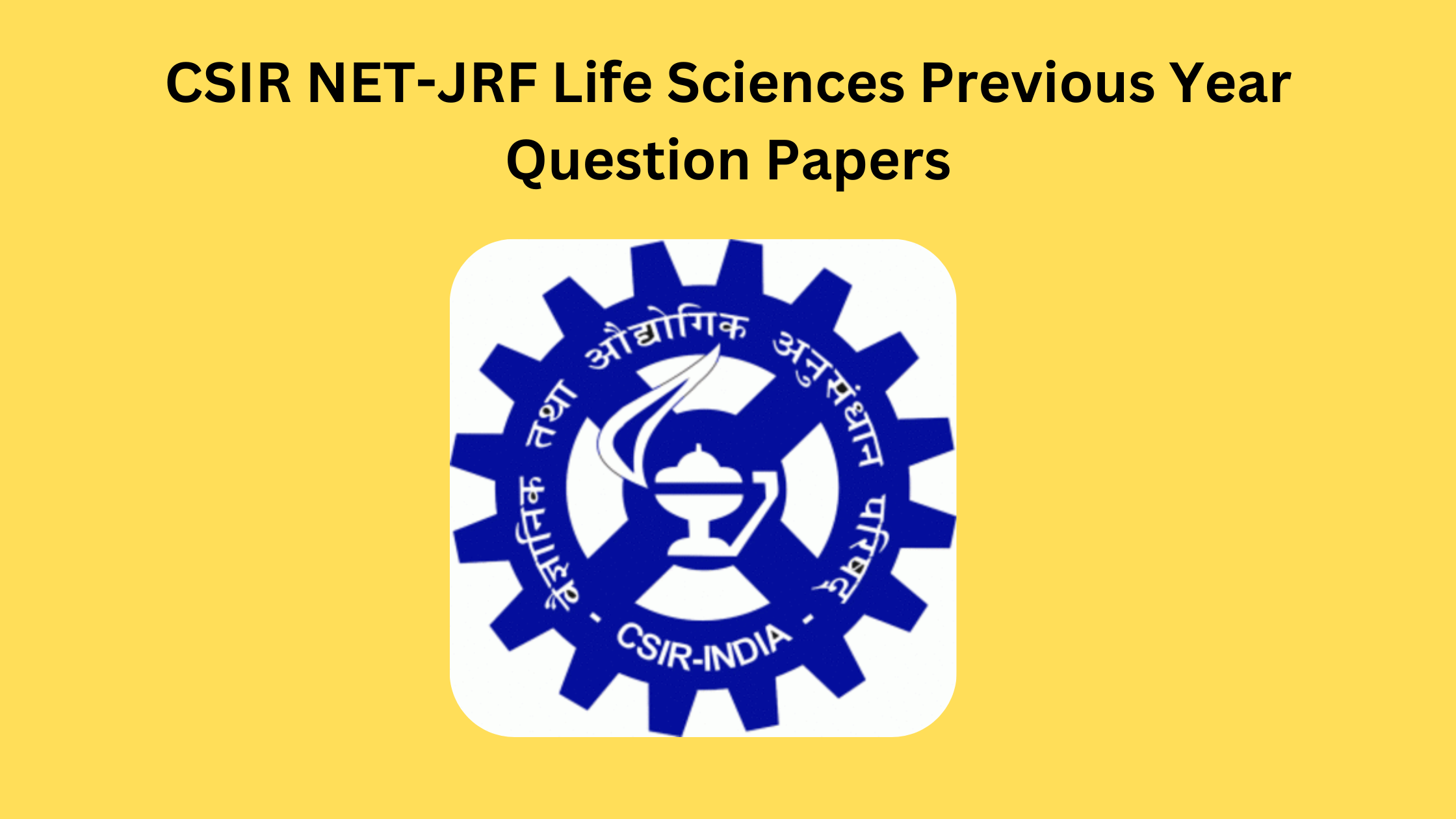 CSIR NET-JRF Life Sciences Previous Year Question Papers