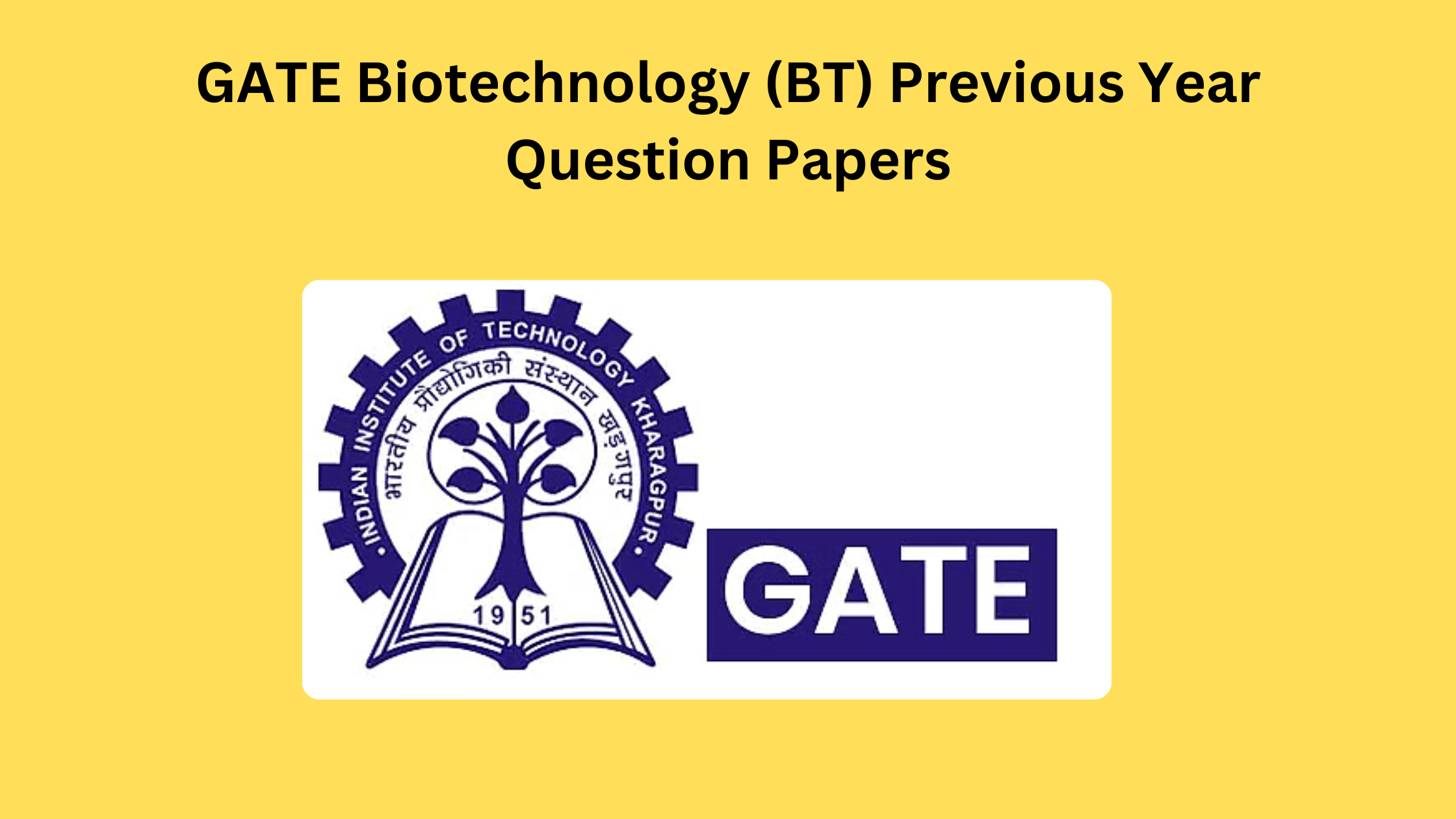 GATE Biotechnology (BT) Previous Year Question Papers