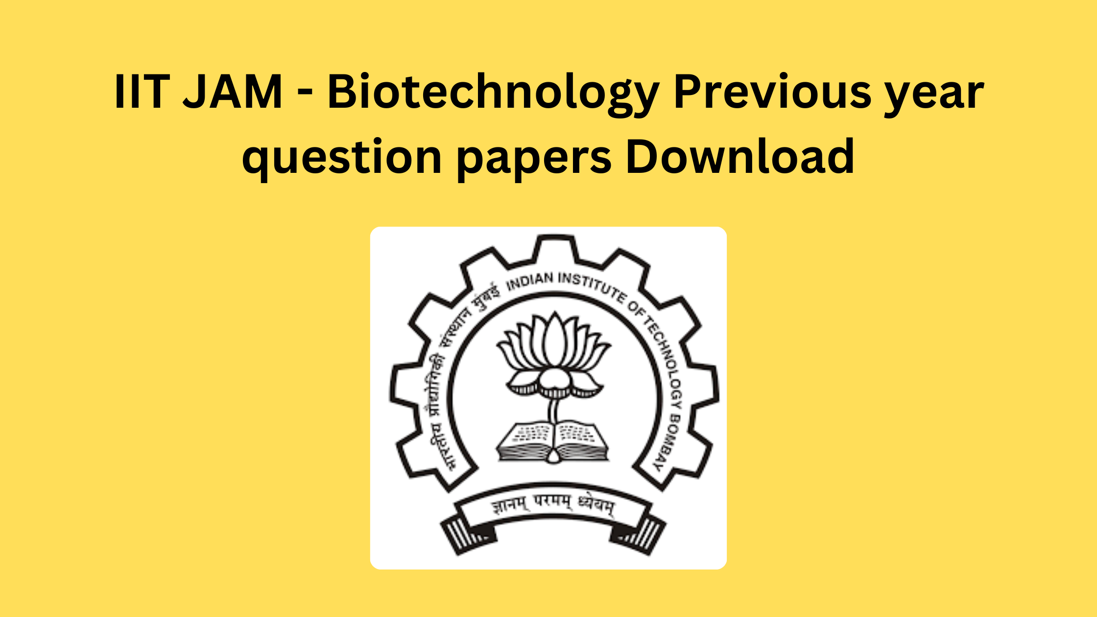 IIT JAM - Biotechnology Previous year question papers Download