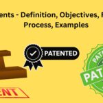 Patents - Definition, Objectives, Rights, Process, Examples