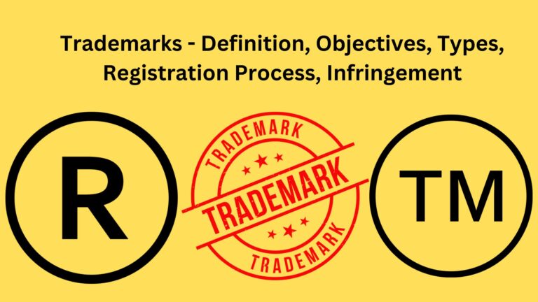 Trademarks - Definition, Objectives, Types, Registration Process, Infringement